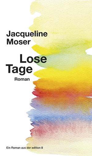 gebrauchtes Buch – Jacqueline Moser – Lose Tage. Roman.