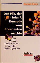 ISBN 9783860252895: Der Pilz, der John F. Kennedy zum Präsidenten machte – und andere Geschichten aus der Welt der Mikroorganismen