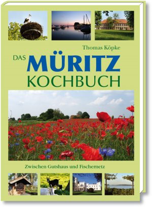 ISBN 9783860373262: Das Müritz-Kochbuch - zwischen Gutshaus und Fischernetz