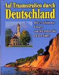 ISBN 9783860473009: Auf Traumstrassen durch Deutschland -  Die 25 schönsten Touren von der Ostseee bis zu den Alpen - Großer Bildband