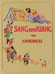 gebrauchtes Buch – Engelbert Humperdinck, Paul Hey und E – Sang und Klang für's Kinderherz. Eine Sammlung der schönsten Kinderlieder