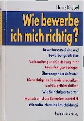 gebrauchtes Buch – Heinz Knebel – Wie bewerbe ich mich richtig? gebrauchtes Buch – Heinz Knebel – Wie bewerbe ich mich richtig?