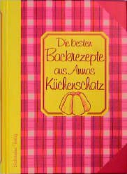 ISBN 9783860477106: Die besten Backrezepte aus Annas Küchenschatz