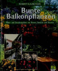 ISBN 9783860477182: Bunte Balkonbepflanzung : Pflanz- und Gestaltungsideen mit Blumen,