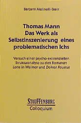 ISBN 9783860571545: Thomas Mann, das Werk als Selbstinszenierung eines problematischen Ichs : Versuch einer psycho-existenziellen Strukturanalyse zu den Romanen "Lotte in Weimar" und "Doktor Faustus" Barbara Molinelli-Stein / Stauffenburg Colloquium