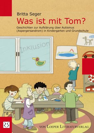 gebrauchtes Buch – Britta Seger – Was ist mit Tom?: Geschichten zur Aufklärung über Autismus (Aspergersyndrom) in Kindergarten und Grundschule