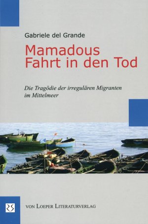 ISBN 9783860595107: Mamadous Fahrt in den Tod - Die Tragödie der irregulären Migranten im Mittelmeer