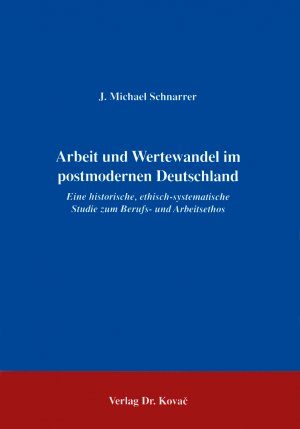 ISBN 9783860644614: Arbeit und Wertewandel im postmodernen Deutschland - Eine historische, ethisch-systematische Studie zum Berufs- und Arbeitsethos