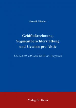 ISBN 9783860649398: Geldflussrechnung, Segmentberichterstattung und Gewinn pro Aktie – US-GAAP, IAS und HGB im Vergleich