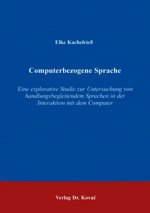 ISBN 9783860649558: Computerbezogene Sprache – Eine explorative Studie zur Untersuchung von handlungsbegleitendem Sprechen in der Interaktion mit dem Computer