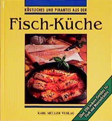 ISBN 9783860702895: Köstliches und Pikantes aus der Fisch-Küche