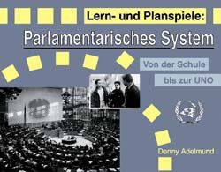 ISBN 9783860722411: Lern- und Planspiele: Parlamentarisches System – Von der Kommune zur UNO