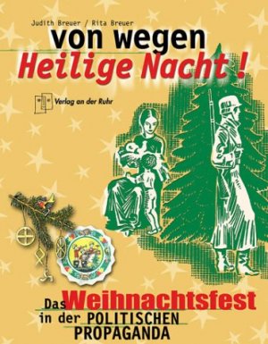 ISBN 9783860725726: Von wegen Heilige Nacht! - Das Weihnachtsfest in der politischen Propaganda