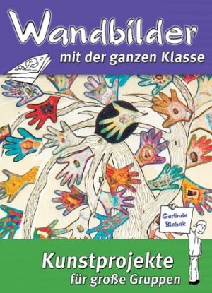 ISBN 9783860728291: Wandbilder mit der ganzen Klasse - Kunstprojekte für grosse Gruppen