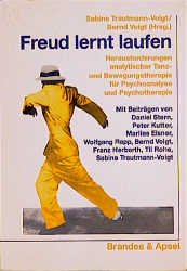 ISBN 9783860992722: Freud lernt laufen – Herausforderungen analytischer Tanz- und Bewegungstherapie für Psychoanalyse und Psychotherapie