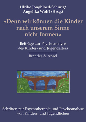 ISBN 9783860992821: Denn wir können die Kinder nach unserem Sinne nicht formen - Beiträge zur Psychoanalyse des Kindes- und Jugendalters