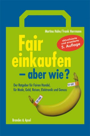 ISBN 9783860996102: Fair einkaufen – aber wie? - Der Ratgeber für Fairen Handel, für Mode, Geld, Reisen und Genuss