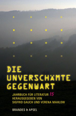 ISBN 9783860996188: Jahrbuch für Literatur / Die unverschämte Gegenwart – Jahrbuch für Literatur 15