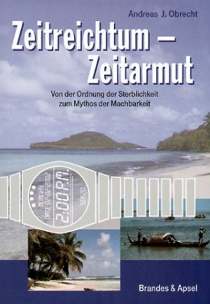 ISBN 9783860997802: Zeitreichtum - Zeitarmut - Von der Ordnung der Sterblichkeit zum Mythos der Machbarkeit