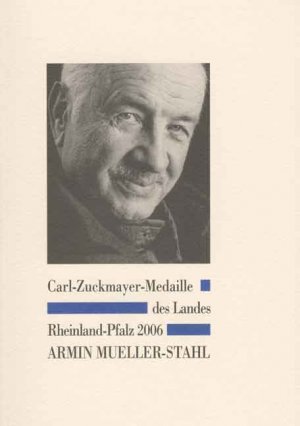 ISBN 9783860998656: Rheinland-Pfalz: Carl-Zuckmayer-Medaille des Landes Rheinland-Pfalz .... - [Mainz] : Der Ministerpräsident des Landes Rheinland-Pfalz 2006.,  Armin Mueller-Stahl