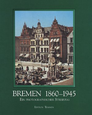 ISBN 9783861082866: Bremen 1860-1945 - Ein photographischer Streifzug