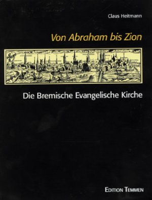 gebrauchtes Buch – C HEITMANN – Von Abraham bis Zion., Die Bremische Evangel. Kirche.