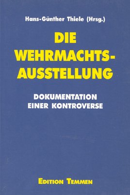 ISBN 9783861087007: Die Wehrmachtsausstellung. Dokumentation einer Kontroverse Hans-Günther Thiele