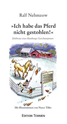 gebrauchtes Buch – Ralf Nehmzow – "Ich habe das Pferd nicht gestohlen!" : Erlebnisse eines Hamburger Gerichtsreporters. Ralf Nehmzow. Mit Ill. von Nancy Tilitz