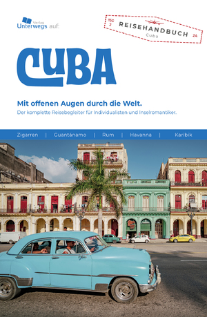 ISBN 9783861122326: Unterwegs Verlag Reiseführer Cuba – Der komplette Reisebegleiter für Individualisten und Inselromantiker