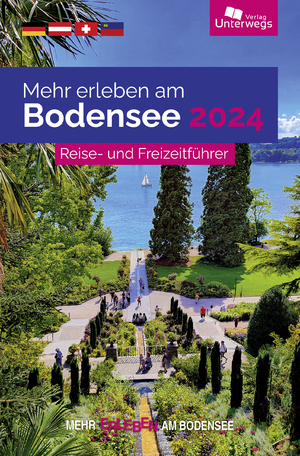 neues Buch – Verlag Unterwegs – Mehr erleben am Bodensee 2024: Reise- und Freizeitführer (Unterwegs Erlebnisse)