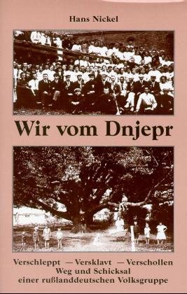 gebrauchtes Buch – Hans Nickel – Wir vom Dnjepr. Vertrieben - Versklavt - Verschollen. Volksdeutsche unter Stalin