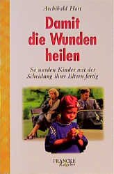 ISBN 9783861223870: Damit die Wunden heilen, So werden Kinder mit der Scheidung ihrer Eltern fertig