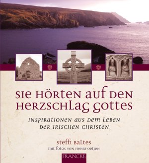 gebrauchtes Buch – Steffi Baltes – Sie hörten auf den Herzschlag Gottes - Inspirationen aus dem Leben der irischen Christen