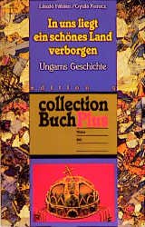 ISBN 9783861241720: In uns liegt ein schönes Land verborgen. Ungarns Geschichte (Buch, VHS, MC)