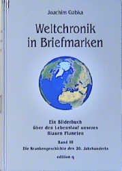 gebrauchtes Buch – Joachim Gabka – Weltchronik in Briefmarken. Band 3., Die Krankengeschichte des 20. Jahrhunderts - mit einem Ausblick auf das 3. Jahrtausend. Ein Bilderbuch über den Lebenslauf unseres Blauen Planeten. Unter Mitarbeit von Erich Meilicke.