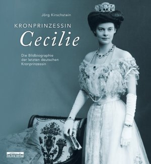 ISBN 9783861246664: Kronprinzessin Cecilie - Die Bildbiographie der letzten deutschen Kronprinzessin