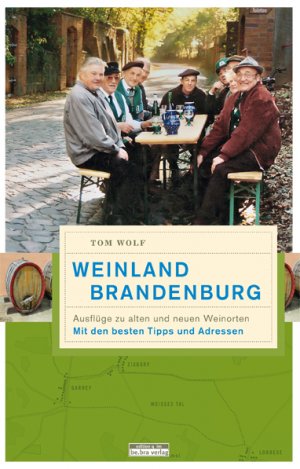 ISBN 9783861246954: Weinland Brandenburg – Ausflüge zu alten und neuen Weinorten