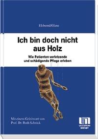 ISBN 9783861265634: Ich bin doch nicht aus Holz – Studie über das von Patientinnen als verletzend erlebte Verhalten von Pflegenden