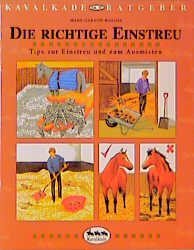 ISBN 9783861272250: Die richtige Einstreu Tips zur Einstreu und zum Ausmisten (Kavalkade-Ratgeber, Band 17)