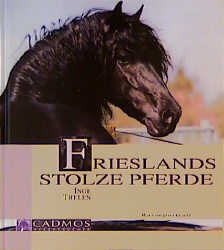 gebrauchtes Buch – Frieslands stolze Pferde Thelen, Inge