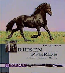 Petra van den Heuvel (Autor) - Friesenpferde. Reiten. Fahren. Halten