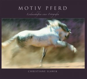 gebrauchtes Buch – Christiane Slawik – Motiv Pferd: Leidenschaften einer Fotografin