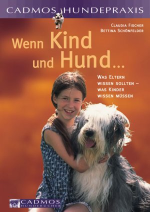 ISBN 9783861277217: Wenn Kind und Hund Was Eltern wissen sollten - was Kinder wissen müssen von Claudia Fischer Bettina Schönfelder