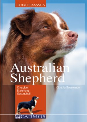 ISBN 9783861277590: Australian Shepherd - Charakter - Erziehung - Gesundheit