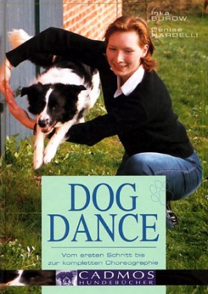 ISBN 9783861277736: Dogdance: Vom ersten Schritt bis zur kompletten Choreographie [Gebundene Ausgabe] Inka Burow (Autor), Denise Nardelli (Autor)