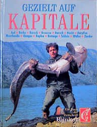 ISBN 9783861322399: Gezielt auf Kapitale - Aal, Barbe, Barsch, Brassen, Dorsch, Hecht, Karpfen, Meerforelle, Quappe, Rapfen, Rotauge, Schleie, Waller, Zander