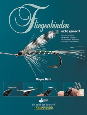 gebrauchtes Buch – Royce Dam – Fliegenbinden leicht gemacht - einfache Techniken zum Binden fängiger Trockenfliegen, Nymphen, Naßfliegen und Streamer (geb. mit SU)