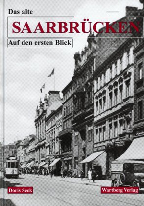 ISBN 9783861345626: Alt-Saarbrücken auf den ersten Blick - Historische Fotografien