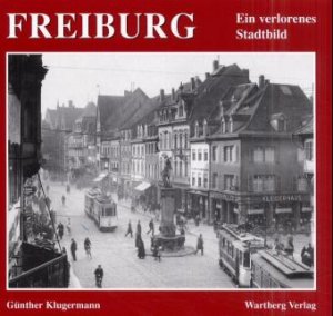 ISBN 9783861348795: Freiburg. Ein verlorenes Stadtbild