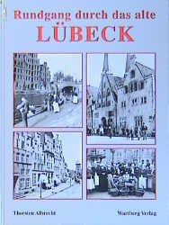 gebrauchtes Buch – Ein Rundgang durch das alte Lübeck: Historische Fotografien Albrecht – Ein Rundgang durch das alte Lübeck: Historische Fotografien Albrecht, Thorsten